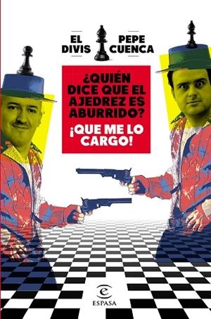 QUIÉN DICE QUE EL AJEDREZ ES ABURRIDO? ¡QUE ME LO CARGO! | 9788467064018 | CUENCA, PEPE; EL DIVIS | Llibreria Drac - Librería de Olot | Comprar libros en catalán y castellano online
