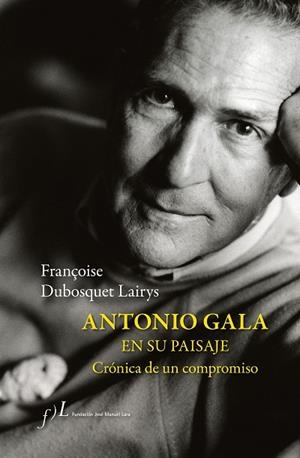ANTONIO GALA EN SU PAISAJE | 9788417453831 | DUBOSQUET, FRANÇOISE | Llibreria Drac - Llibreria d'Olot | Comprar llibres en català i castellà online
