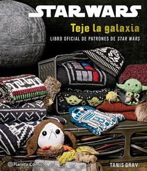 STAR WARS TEJE LA GALAXIA | 9788413421629 | GRAY, TANIS | Llibreria Drac - Librería de Olot | Comprar libros en catalán y castellano online