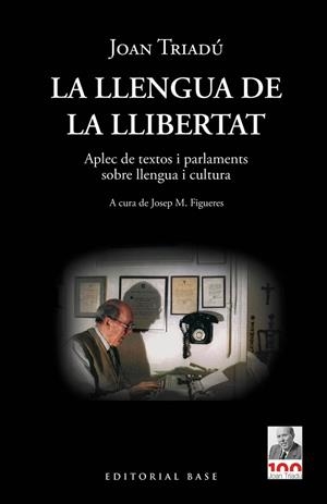 LLENGUA DE LA LLIBERTAT, LA. APLEC DE TEXTOS I PARLAMENTS SOBRE LLENGUA I CULTURA | 9788418434969 | TRIADÚ, JOAN | Llibreria Drac - Librería de Olot | Comprar libros en catalán y castellano online