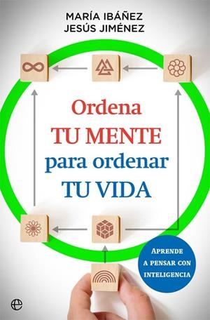 ORDENA TU MENTE PARA ORDENAR TU VIDA | 9788413842073 | IBÁÑEZ, MARIA; JIMÉNEZ, JESÚS | Llibreria Drac - Llibreria d'Olot | Comprar llibres en català i castellà online