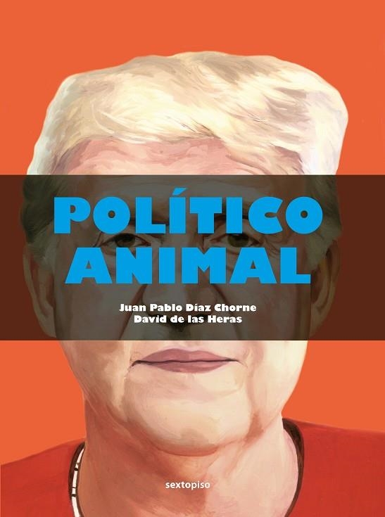 POLÍTICO ANIMAL | 9788418342479 | DÍAZ CHORNE, JUAN PABLO; DE LAS HERAS, DAVID | Llibreria Drac - Librería de Olot | Comprar libros en catalán y castellano online