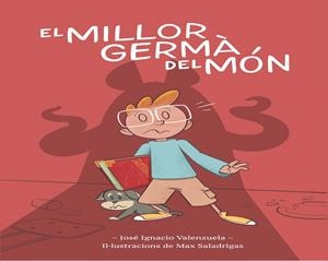 MILLOR GERMÀ DEL MÓN, EL | 9788416490967 | VALENZUELA, JOSÉ IGNACIO | Llibreria Drac - Librería de Olot | Comprar libros en catalán y castellano online