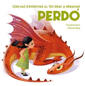 COM HAS D'ENSENYAR AL TEU DRAC...PERDO | 9788468272290 | LANG, ANNA | Llibreria Drac - Llibreria d'Olot | Comprar llibres en català i castellà online