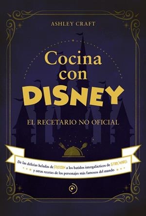 COCINA CON DISNEY | 9788418538773 | CRAFT, ASHLEY | Llibreria Drac - Llibreria d'Olot | Comprar llibres en català i castellà online
