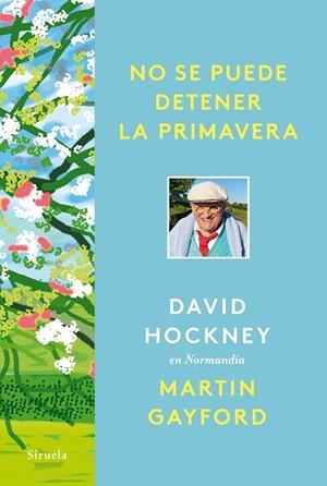 NO SE PUEDE DETENER LA PRIMAVERA | 9788418708961 | HOCKNEY, DAVID; GAYFORD, MARTIN | Llibreria Drac - Llibreria d'Olot | Comprar llibres en català i castellà online