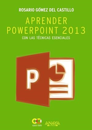 APRENDER POWERPOINT 2013 CON LAS TÉCNICAS ESENCIALES | 9788441534285 | GÓMEZ, ROSARIO | Llibreria Drac - Librería de Olot | Comprar libros en catalán y castellano online