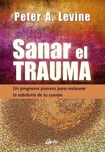 SANAR EL TRAUMA | 9788484459484 | LEVINE, PETER A. | Llibreria Drac - Librería de Olot | Comprar libros en catalán y castellano online