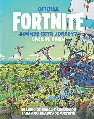 ¿DÓNDE ESTÁ JONESY? CAZA DE BOTÍN (OFICIAL FORTNITE) | 9788418182228 | AA.DD. | Llibreria Drac - Librería de Olot | Comprar libros en catalán y castellano online