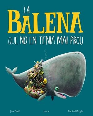 BALENA QUE NO EN TENIA MAI PROU, LA | 9788447942695 | BRIGHT, RACHEL | Llibreria Drac - Librería de Olot | Comprar libros en catalán y castellano online