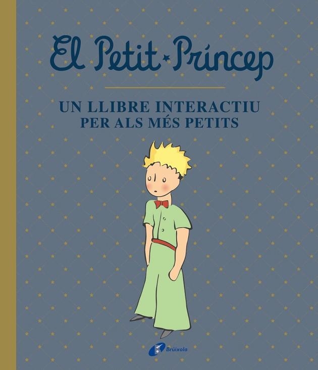 PETIT PRÍNCEP, EL. UN LLIBRE INTERACTIU PER ALS MÉS PETITS | 9788413490458 | DE SAINT-EXUPÉRY, ANTOINE | Llibreria Drac - Librería de Olot | Comprar libros en catalán y castellano online