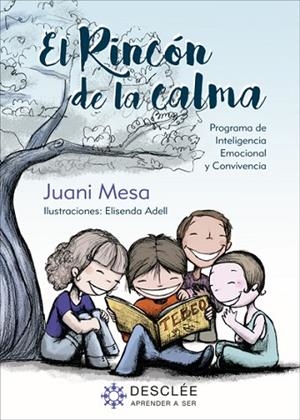 RINCÓN DE LA CALMA, EL. PROGRAMA PARA LA MEJORA DE LA INTELIGENCIA EMOCIONAL Y LA CONVIVENCIA | 9788433031464 | MESA, JUANI | Llibreria Drac - Llibreria d'Olot | Comprar llibres en català i castellà online