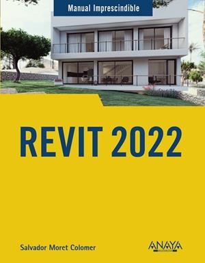 REVIT 2022 (MANUAL IMPRESCINDIBLE) | 9788441543805 | MORET, SALVADOR | Llibreria Drac - Librería de Olot | Comprar libros en catalán y castellano online