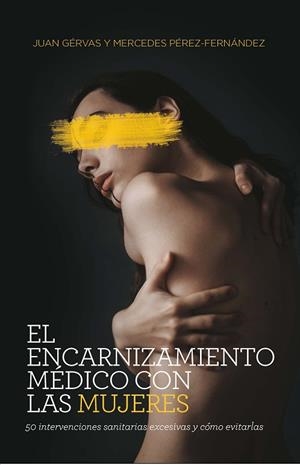 ENCARNIZAMIENTO MÉDICO CON LAS MUJERES, EL (NE) | 9788418236082 | GÉRVAS, JUAN; PÉREZ-FERNÁNDEZ, MERCEDES | Llibreria Drac - Librería de Olot | Comprar libros en catalán y castellano online
