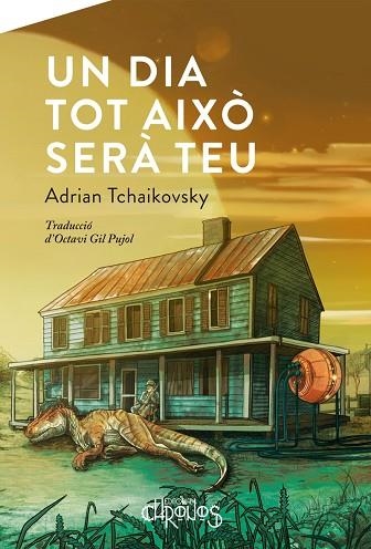 UN DIA TOT AIXÒ SERÀ TEU | 9788412119572 | TCHAIKOVSKY, ADRIAN | Llibreria Drac - Librería de Olot | Comprar libros en catalán y castellano online