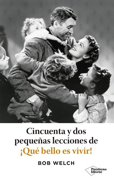 CINCUENTA Y DOS PEQUEÑAS LECCIONES DE ¡QUÉ BELLO ES VIVIR! | 9788418582585 | WELCH, BOB | Llibreria Drac - Librería de Olot | Comprar libros en catalán y castellano online