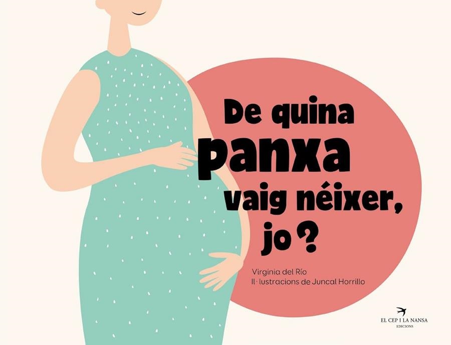 DE QUINA PANXA VAIG NÉIXER, JO? | 9788418522734 | DEL RÍO, VIRGINIA; HORRILLO, JUNCAL | Llibreria Drac - Librería de Olot | Comprar libros en catalán y castellano online