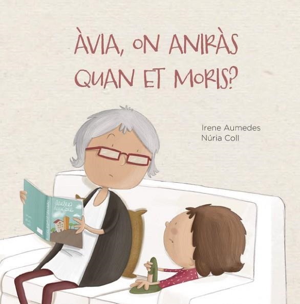 ÀVIA, ON ANIRÀS QUAN ET MORIS? | 9788412369076 | AUMEDES, IRENE | Llibreria Drac - Librería de Olot | Comprar libros en catalán y castellano online
