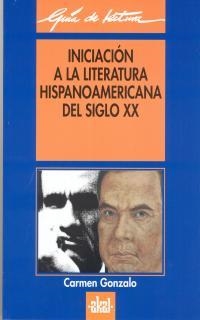 INICIACION A LA LITERATURA HISPANOAMERICANA DEL SIGLO XX | 9788446008781 | GONZALO, CARMEN | Llibreria Drac - Llibreria d'Olot | Comprar llibres en català i castellà online