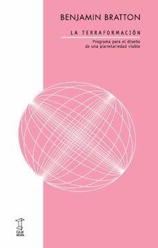 TERRAFORMACIÓN, LA | 9789871622993 | BRATTON, BENJAMIN | Llibreria Drac - Librería de Olot | Comprar libros en catalán y castellano online