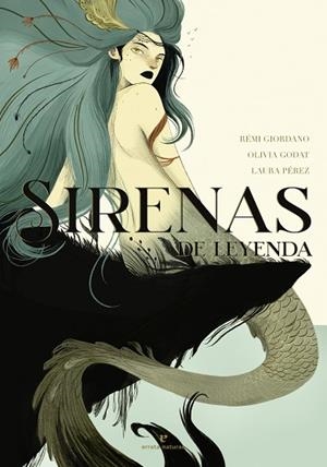 SIRENAS DE LEYENDA | 9788417800932 | GIORDANO, RÉMI; GODAT, OLIVIA | Llibreria Drac - Librería de Olot | Comprar libros en catalán y castellano online