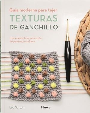 TEXTURAS DE GANCHILLO | 9789463596893 | SARTORI, LEE | Llibreria Drac - Librería de Olot | Comprar libros en catalán y castellano online