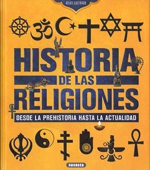 HISTORIA DE LAS RELIGIONES. DESDE LA PREHISTORIA HASTA LA ACTUALIDAD (ATLAS ILUSTRADO) | 9788467781717 | MONTORO, JORGE | Llibreria Drac - Llibreria d'Olot | Comprar llibres en català i castellà online