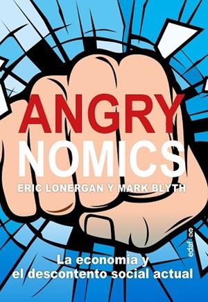 ANGRYNOMICS | 9788441441200 | LONERGAN, ERIC; BLYTH, MARK | Llibreria Drac - Llibreria d'Olot | Comprar llibres en català i castellà online