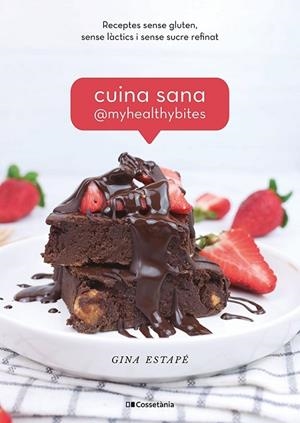 CUINA SANA @MYHEALTHYBITES | 9788413560885 | ESTAPÉ, GINA | Llibreria Drac - Llibreria d'Olot | Comprar llibres en català i castellà online