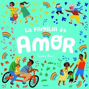 FAMÍLIA ÉS AMOR, LA | 9788447943166 | BEER, SOPHIE | Llibreria Drac - Llibreria d'Olot | Comprar llibres en català i castellà online