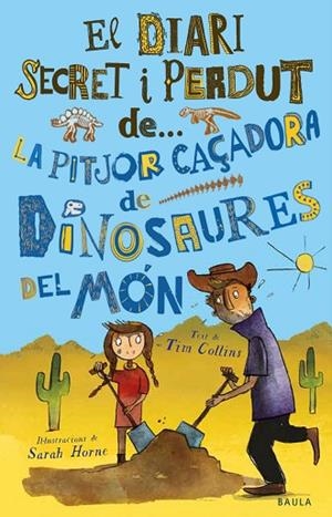 PITJOR CAÇADORA DE DINOSAURES DEL MÓN, LA (EL DIARI SECRET I PERDUT 1) | 9788447943319 | COLLINS, TIM | Llibreria Drac - Llibreria d'Olot | Comprar llibres en català i castellà online