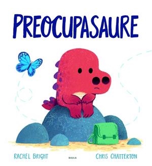 PREOCUPASAURE | 9788447943302 | BRIGHT, RACHEL | Llibreria Drac - Librería de Olot | Comprar libros en catalán y castellano online