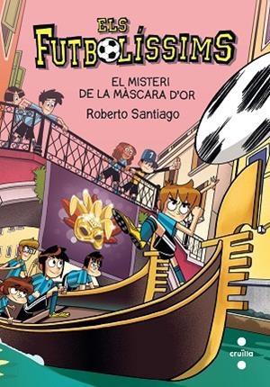 MISTERI DE LA MÀSCARA D'OR, EL (FUTBOLISSIMS 20) | 9788466150149 | SANTIAGO, ROBERTO | Llibreria Drac - Librería de Olot | Comprar libros en catalán y castellano online