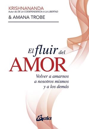 FLUIR DEL AMOR, EL | 9788484459514 | KRISHNANANDA; TROBE, AMANA | Llibreria Drac - Llibreria d'Olot | Comprar llibres en català i castellà online