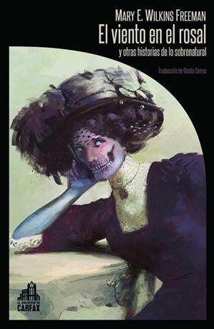 VIENTO EN EL ROSAL Y OTRAS HISTORIAS DE LO SOBRENATURAL, EL | 9788412281309 | WILKINS FREEMAN, MARY ELEANOR | Llibreria Drac - Librería de Olot | Comprar libros en catalán y castellano online