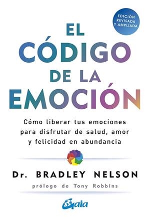 CÓDIGO DE LA EMOCIÓN, EL | 9788484458852 | NELSON, BRADLEY | Llibreria Drac - Llibreria d'Olot | Comprar llibres en català i castellà online