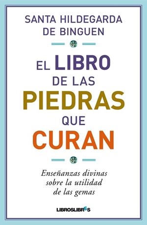 LIBRO DE LAS PIEDRAS QUE CURAN, EL | 9788415570035 | DE BINGUEN, HILDEGARDA | Llibreria Drac - Librería de Olot | Comprar libros en catalán y castellano online