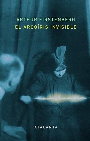 ARCOÍRIS INVISIBLE, EL | 9788412213072 | FIRSTENBERG, ARTHUR | Llibreria Drac - Librería de Olot | Comprar libros en catalán y castellano online