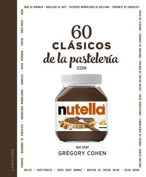 60 CLÁSICOS DE LA PASTELERÍA CON NUTELLA® | 9788418473579 | COHEN, GRÉGORY | Llibreria Drac - Librería de Olot | Comprar libros en catalán y castellano online