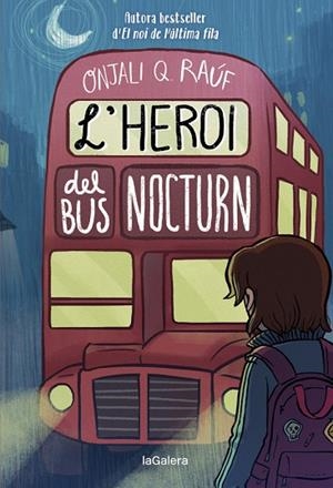 HEROI DEL BUS NOCTURN, L' | 9788424671280 | Q. RAÚF, ONJALI | Llibreria Drac - Llibreria d'Olot | Comprar llibres en català i castellà online