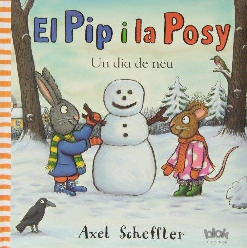 PIP I LA POSY UN DIA DE NEU | 9788415579526 | SCHEFFLER, AXEL | Llibreria Drac - Librería de Olot | Comprar libros en catalán y castellano online