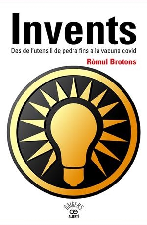 INVENTS. DES DE L'UTENSILI DE PEDRA FINS A LA VACUNA COVID | 9788472461796 | BROTONS, RÒMUL | Llibreria Drac - Llibreria d'Olot | Comprar llibres en català i castellà online