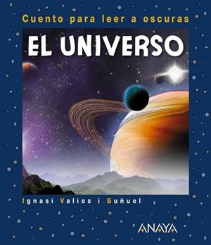 UNIVERSO, EL: CUENTO PARA LEER A OSCURAS | 9788469847718 | VALIOS I BUÑUEL, IGNASI | Llibreria Drac - Llibreria d'Olot | Comprar llibres en català i castellà online