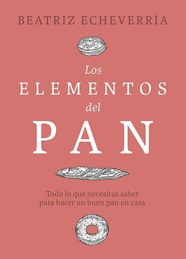 ELEMENTOS DEL PAN, LOS | 9788412450101 | ECHEVERRÍA, BEATRIZ | Llibreria Drac - Librería de Olot | Comprar libros en catalán y castellano online
