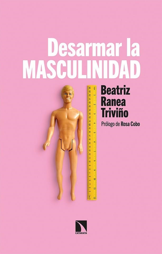 DESARMAR LA MASCULINIDAD | 9788413522272 | RANEA TRIVIÑO, BEATRIZ | Llibreria Drac - Librería de Olot | Comprar libros en catalán y castellano online