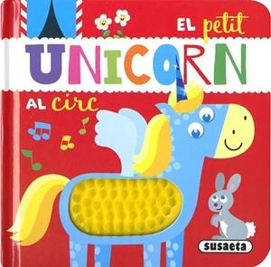 PETIT UNICORN AL CIRC, EL | 9788467774665 | EDICIONES, SUSAETA | Llibreria Drac - Llibreria d'Olot | Comprar llibres en català i castellà online