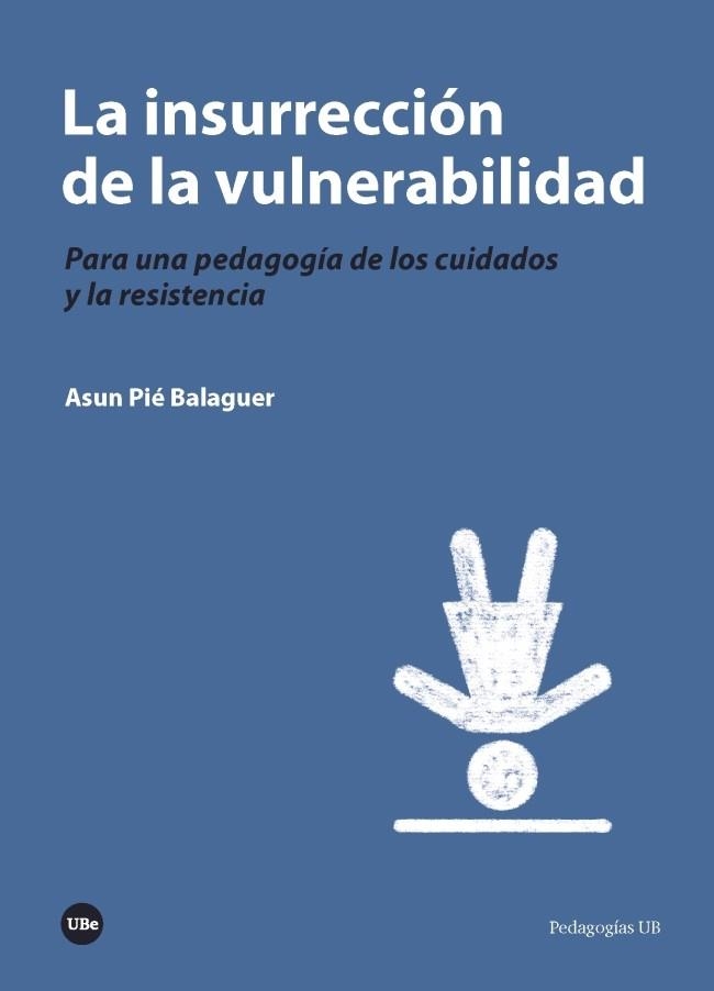 INSURRECCIÓN DE LA VULNERABILIDAD, LA | 9788491681724 | PIÉ BALAGUER, ASUN | Llibreria Drac - Librería de Olot | Comprar libros en catalán y castellano online