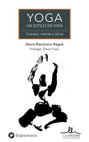 YOGA UN ESTILO DE VIDA | 9788419014023 | RACIONERO, ALEXIS | Llibreria Drac - Librería de Olot | Comprar libros en catalán y castellano online