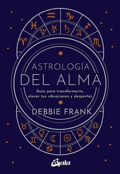 ASTROLOGÍA DEL ALMA | 9788484459651 | FRANK, DEBBIE | Llibreria Drac - Librería de Olot | Comprar libros en catalán y castellano online