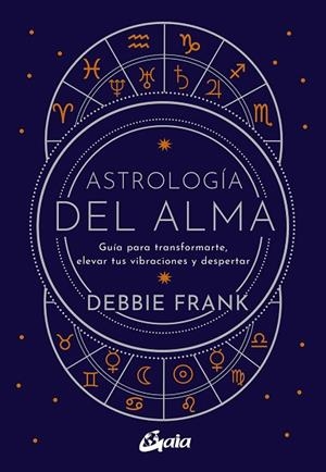 ASTROLOGÍA DEL ALMA | 9788484459651 | FRANK, DEBBIE | Llibreria Drac - Librería de Olot | Comprar libros en catalán y castellano online